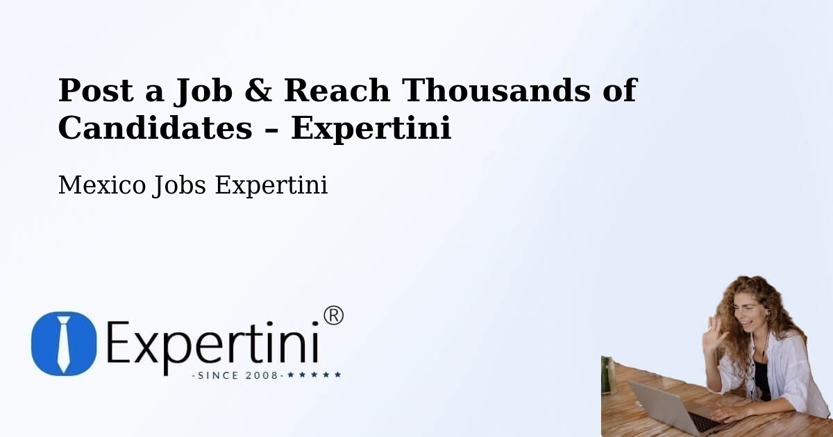 Post a Job in Puebla – Hire the Right Talent - Puebla, Mexico Jobs Expertini