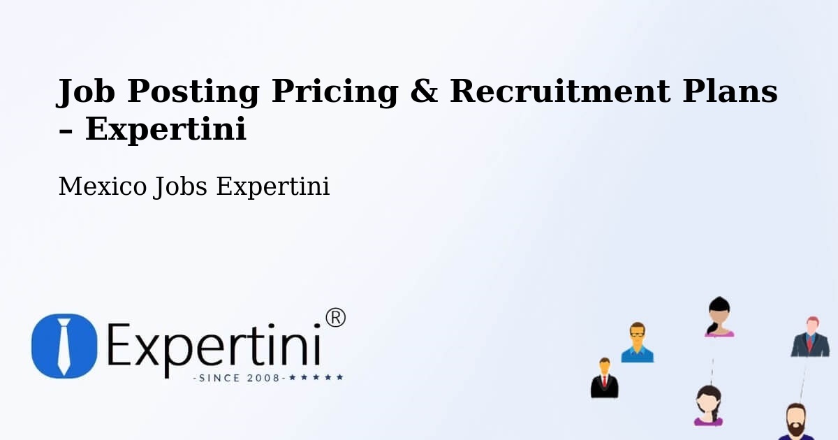 Job Posting Pricing & Recruitment Plans – Puebla - Puebla, Mexico Jobs Expertini